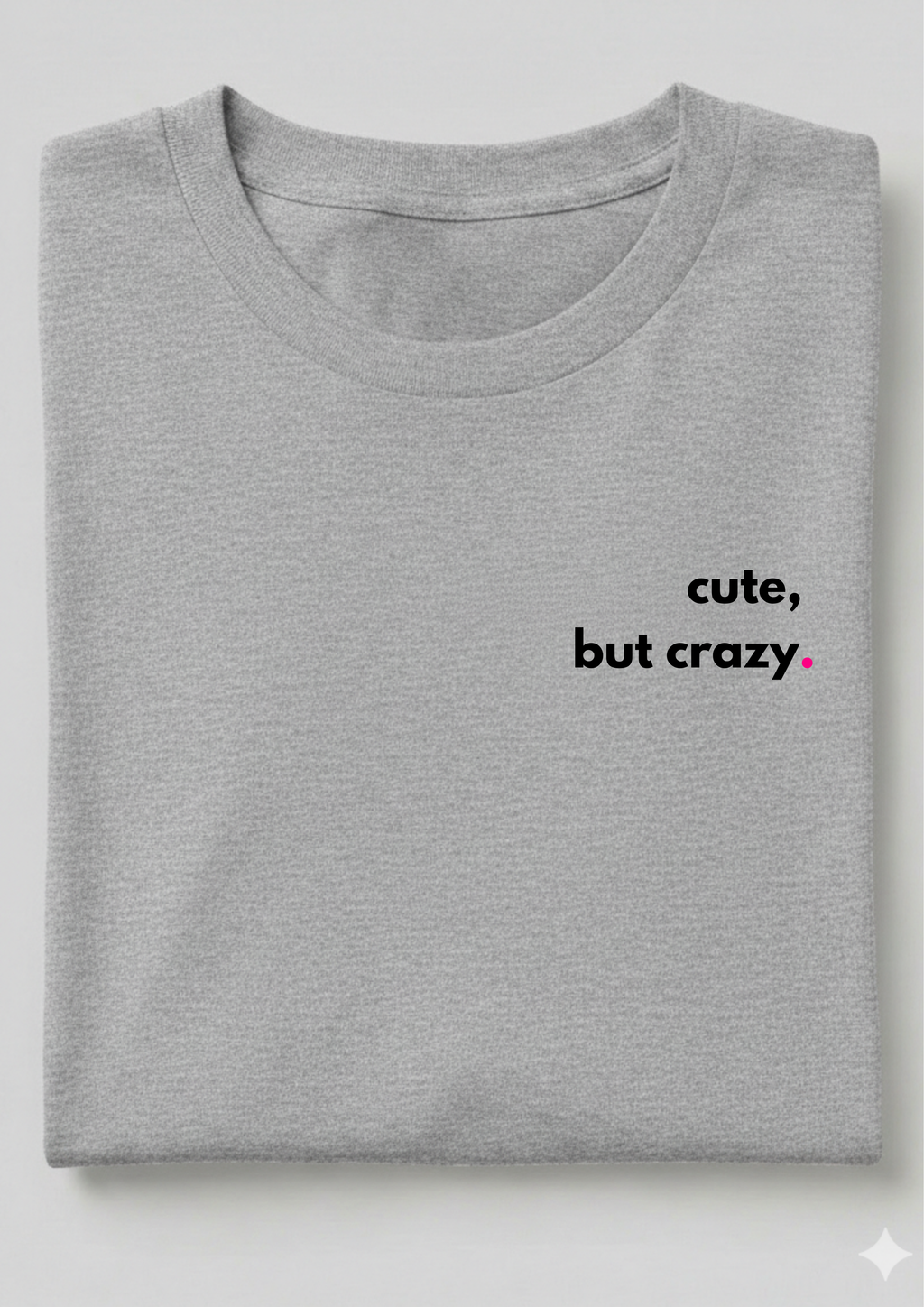 CUTE, BUT CRAZY.