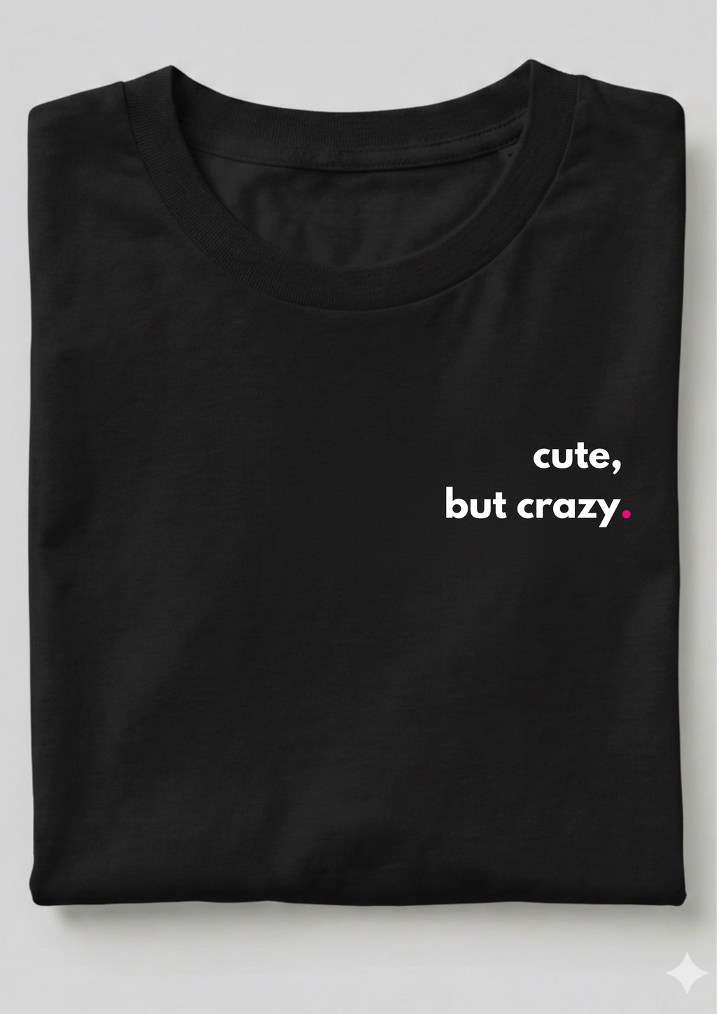 CUTE, BUT CRAZY.