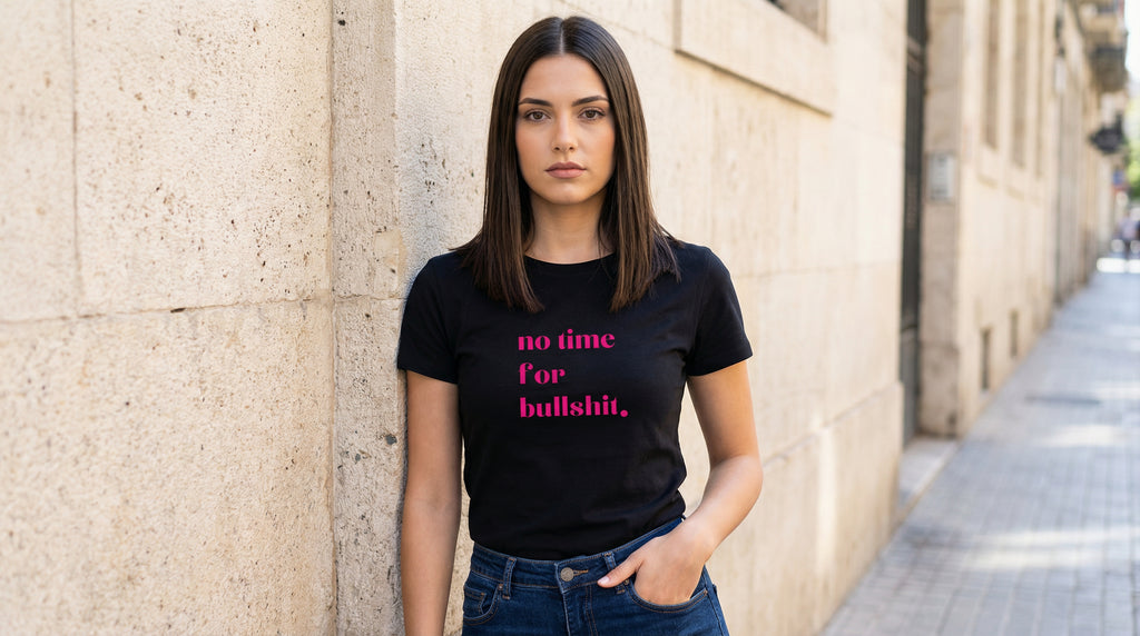 NO TIME FOR BULLSHIT.