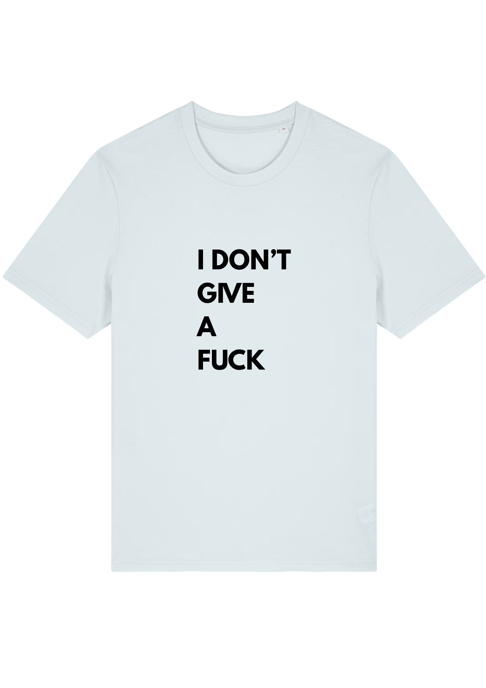 I DON'T GIVE A FUCK.