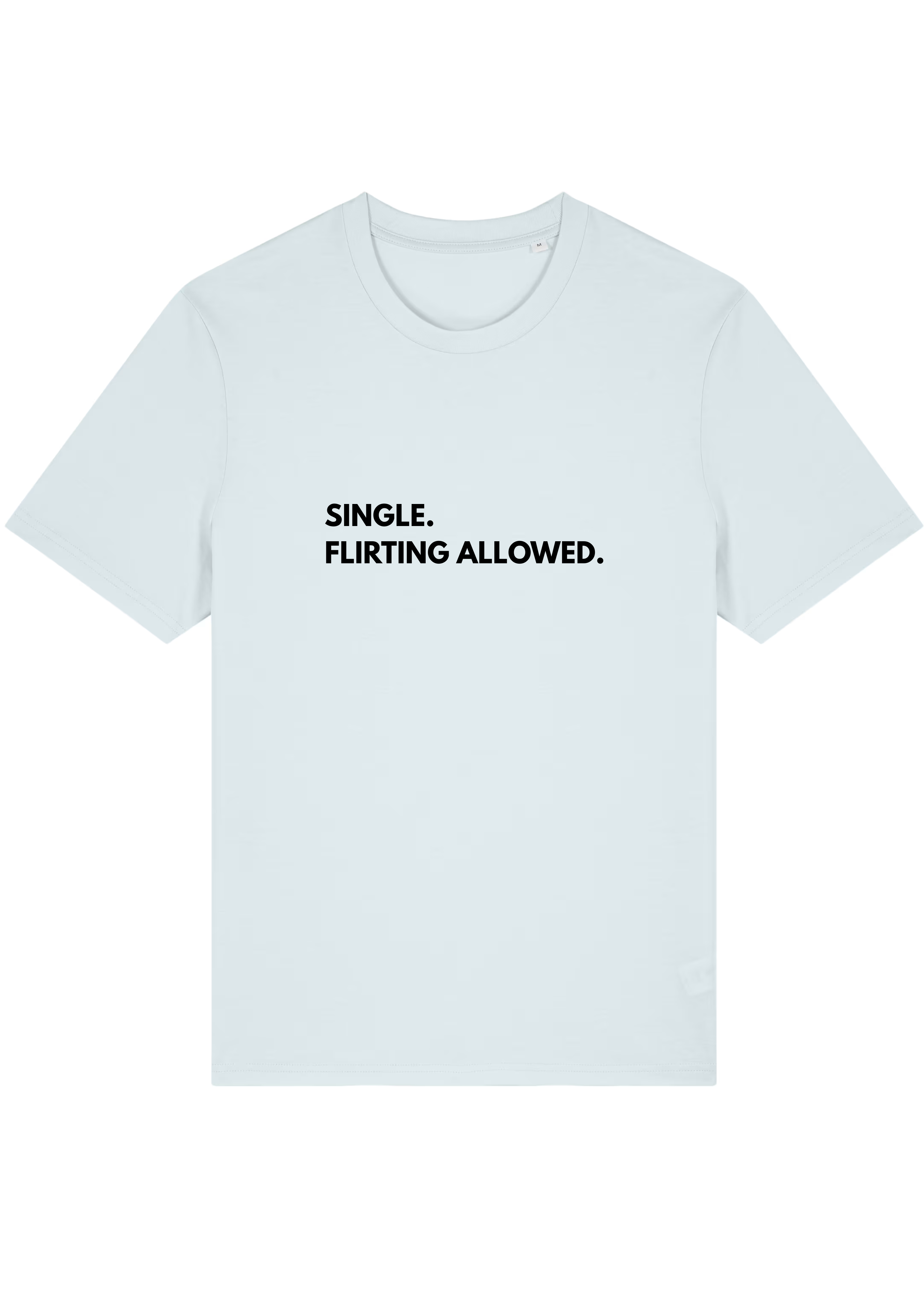 SINGLE. FLIRTING ALLOWED.