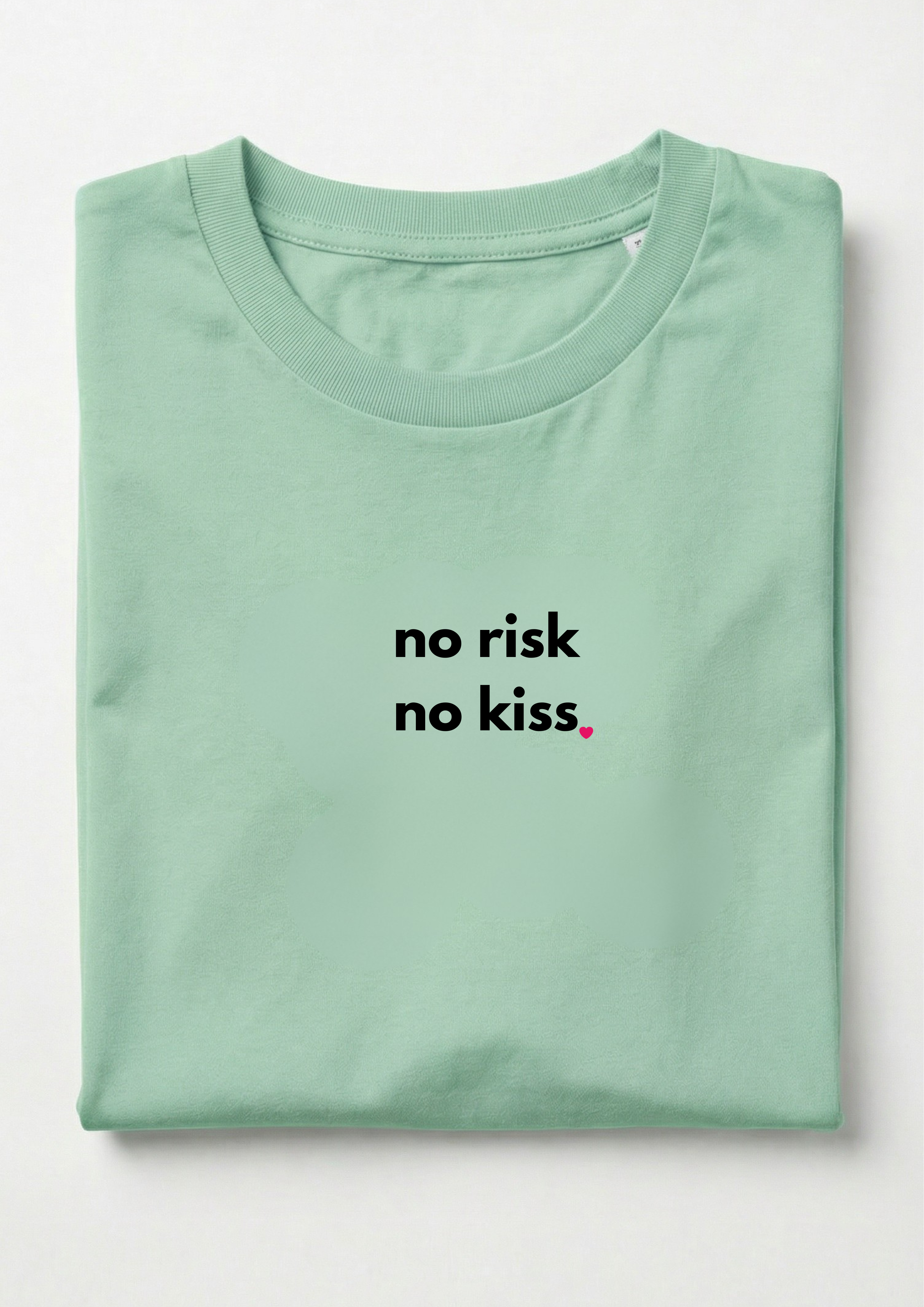 NO RISK, NO KISS!