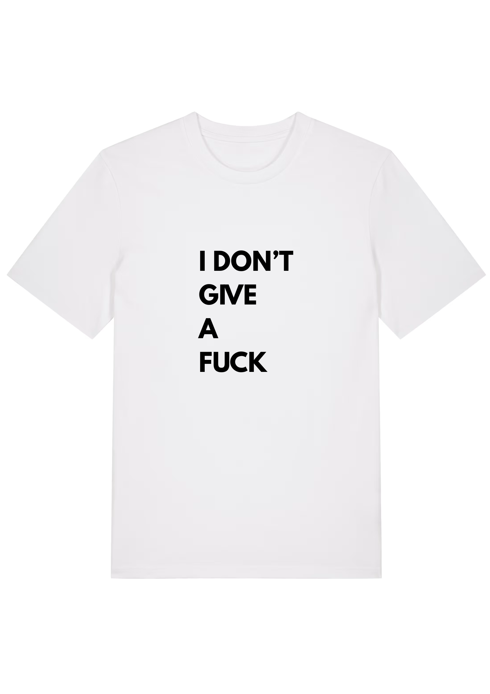 I DON'T GIVE A FUCK.