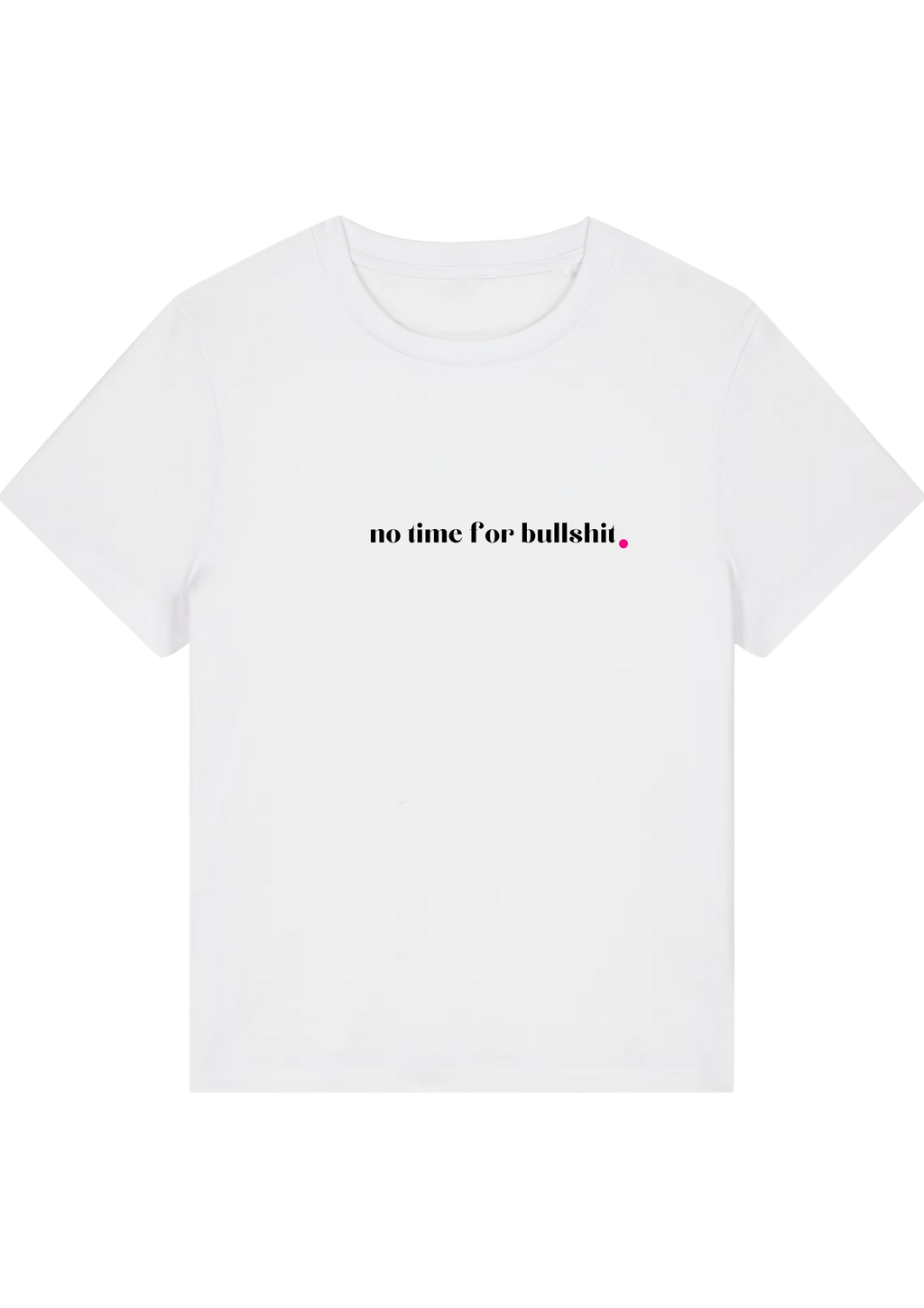 NO TIME FOR BULLSHIT.