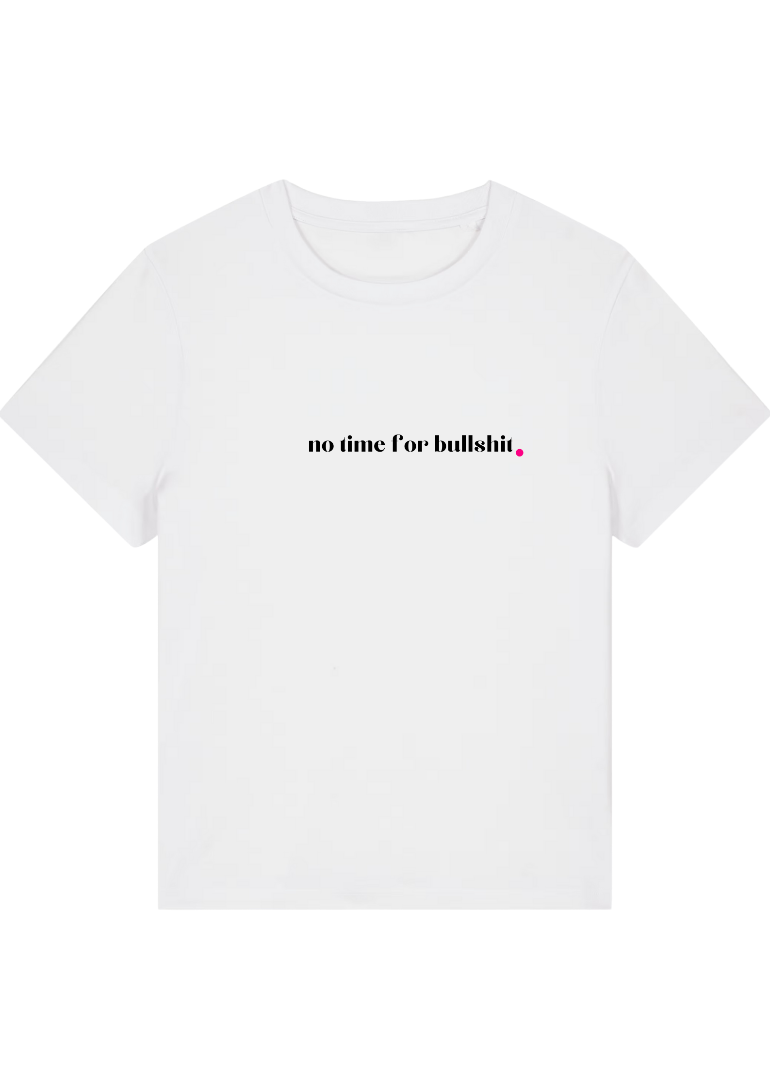 NO TIME FOR BULLSHIT.