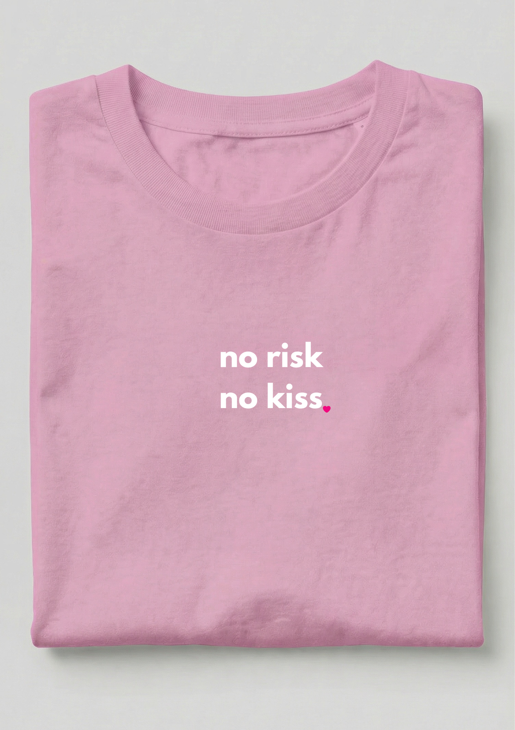 NO RISK, NO KISS!