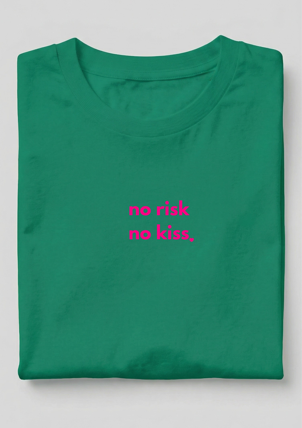 NO RISK, NO KISS!