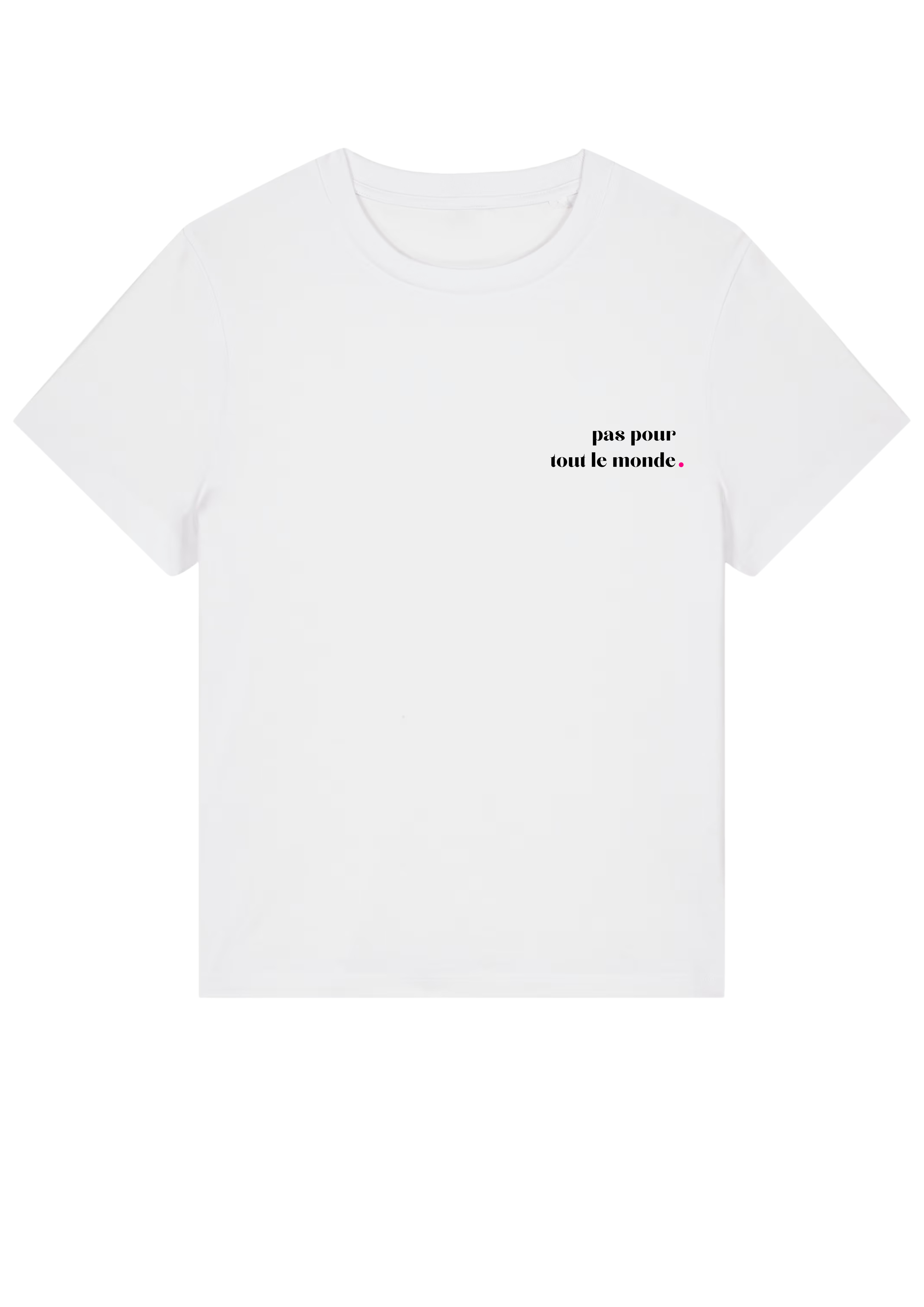 PAS POUR TOUT LE MONDE.