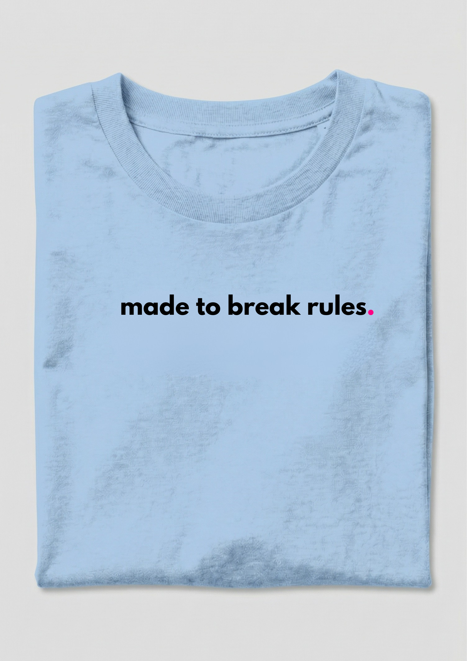 MADE TO BREAK RULES.