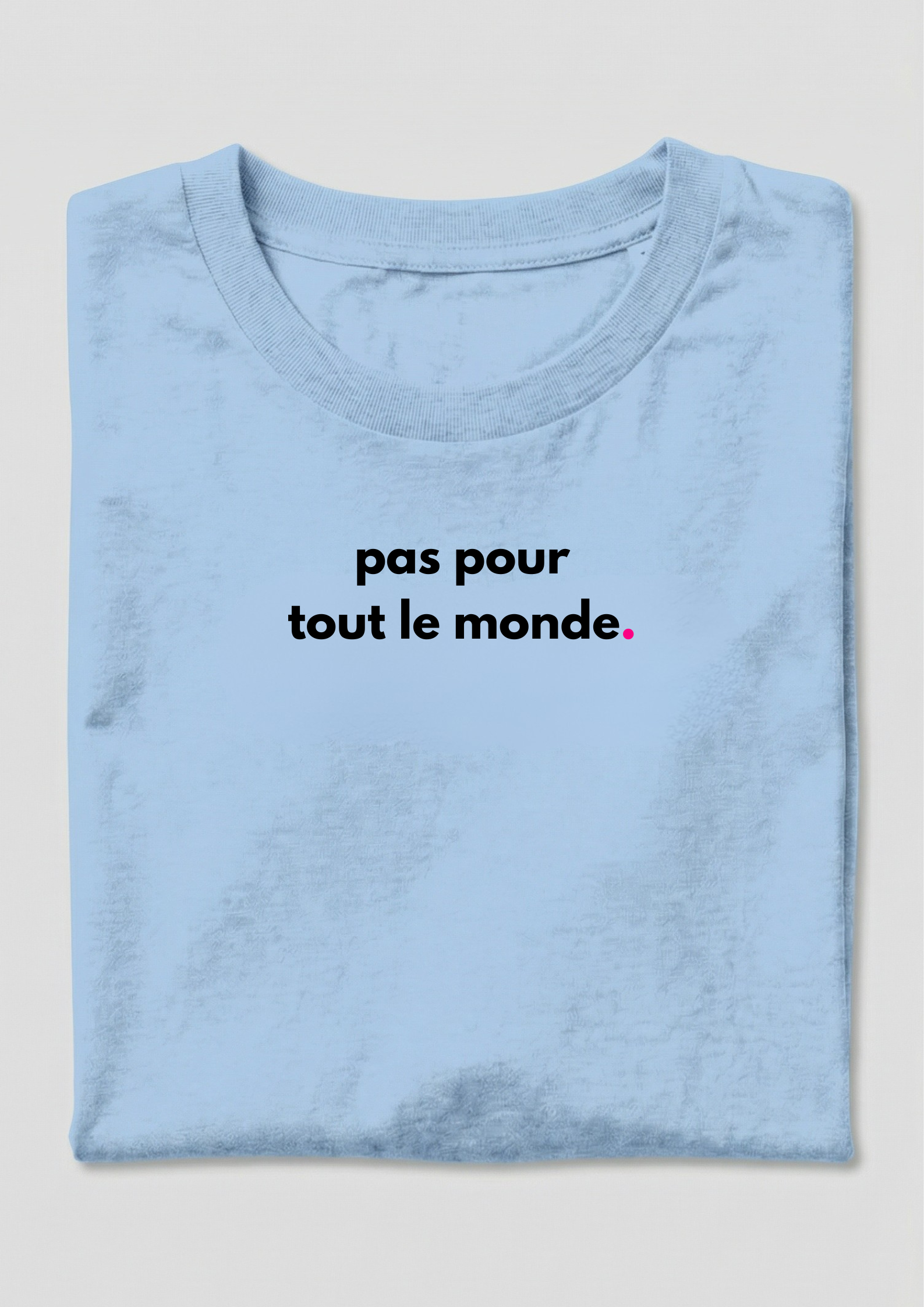 PAS POUR TOUT LE MONDE.