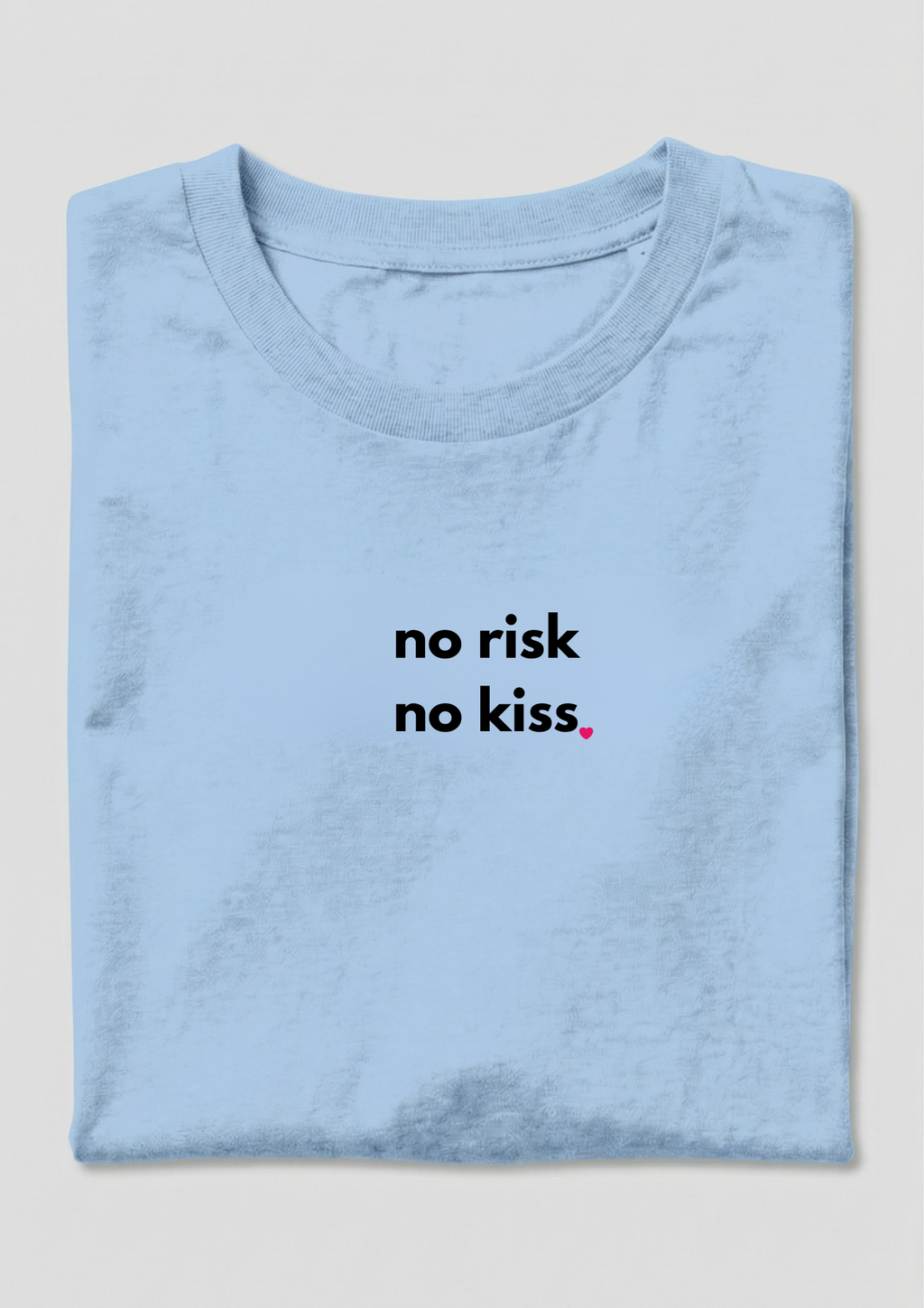 NO RISK, NO KISS!