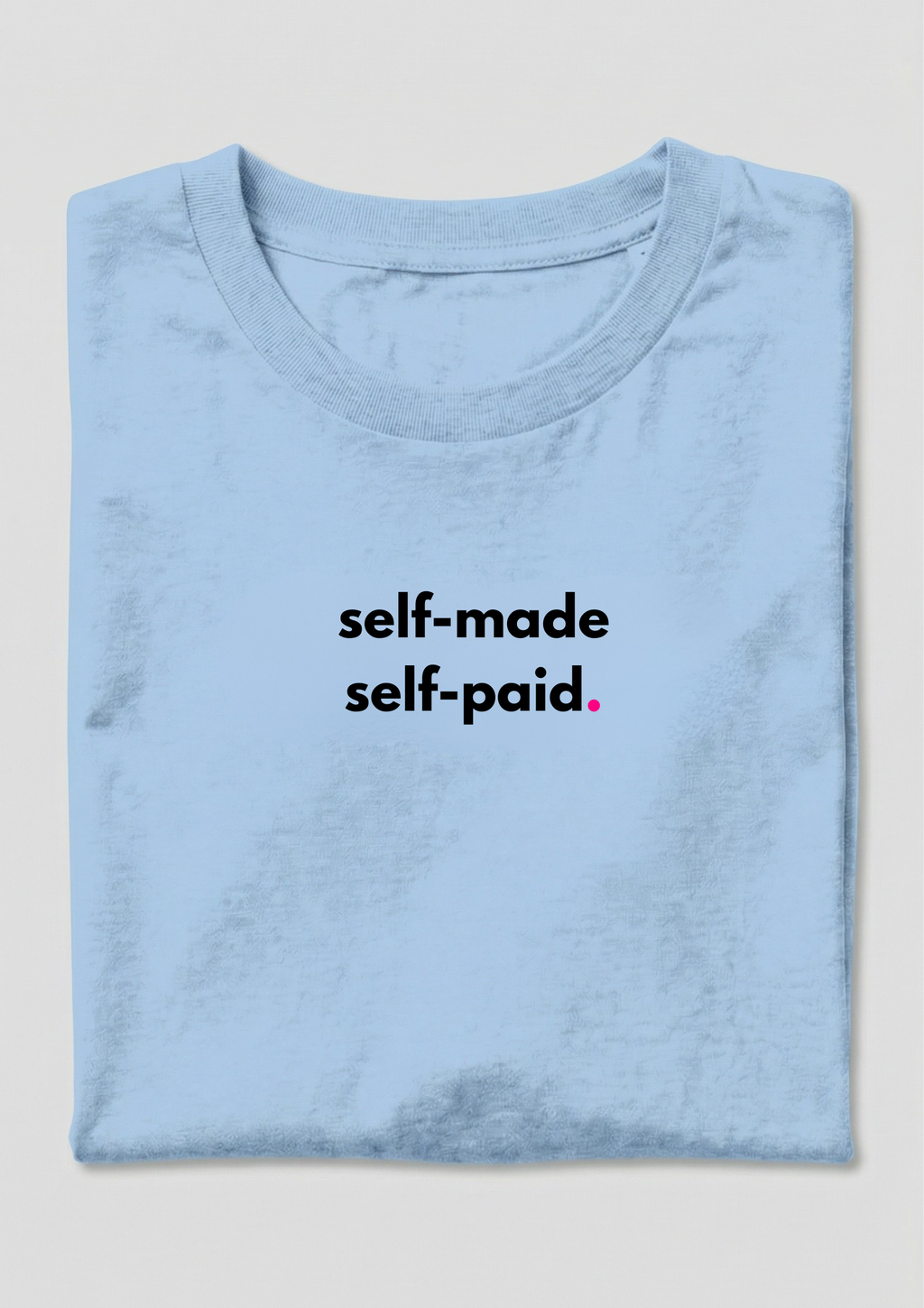 SELF-MADE, SELF-PAID.