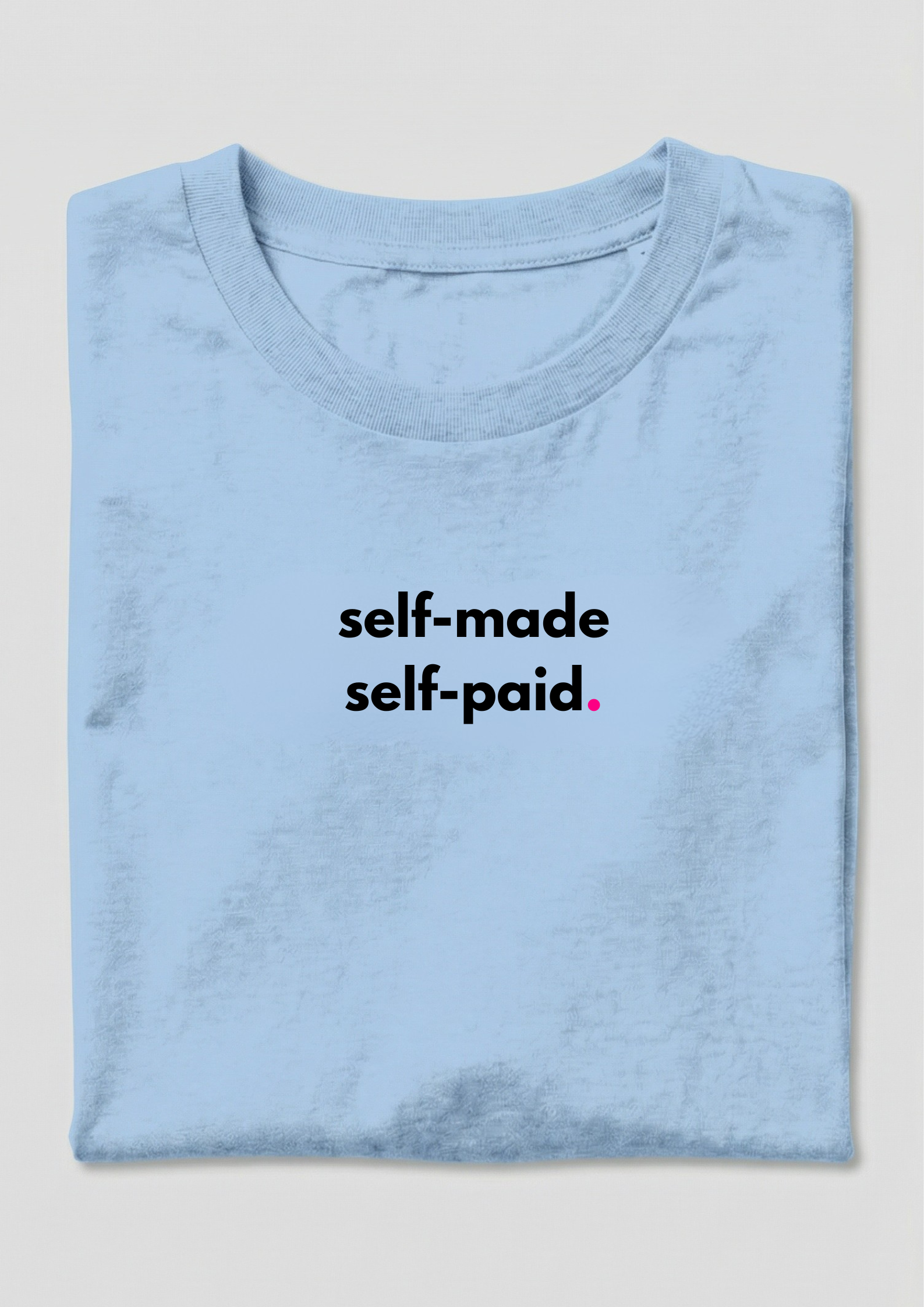 SELF-MADE, SELF-PAID.