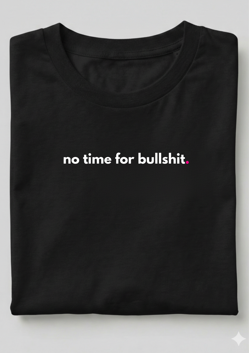 NO TIME FOR BULLSHIT - minimal