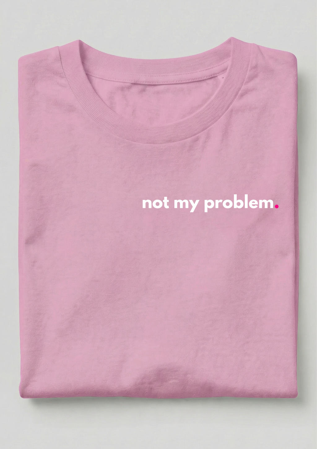 NOT MY PROBLEM.