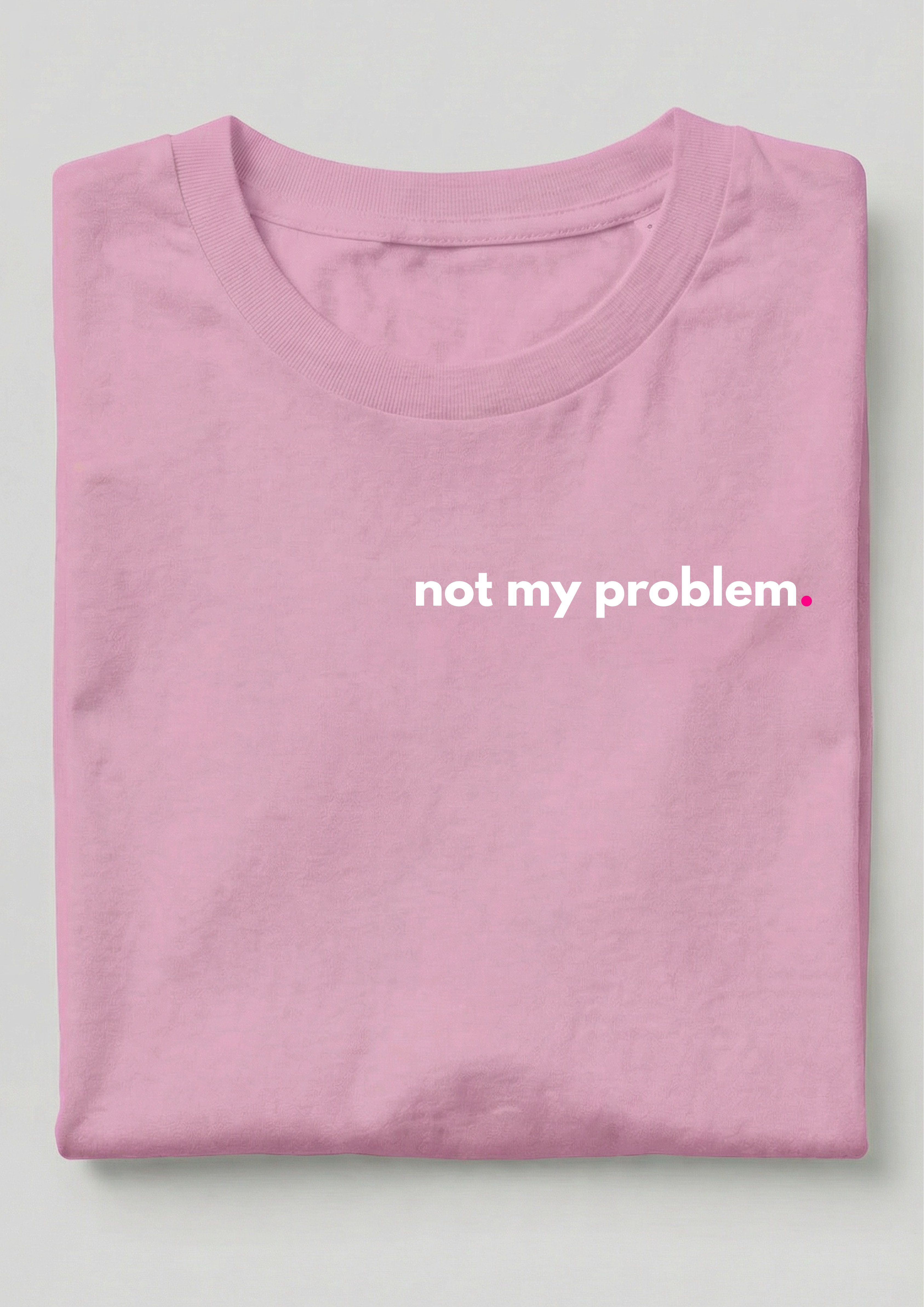 NOT MY PROBLEM.