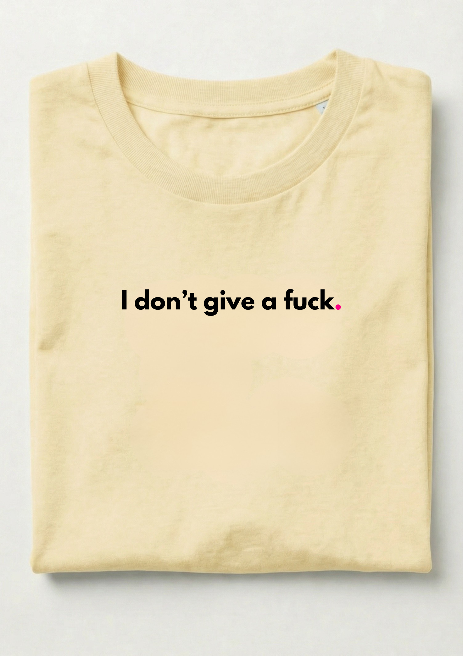 I DON'T GIVE A FUCK.